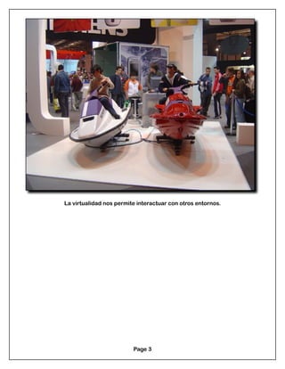 La virtualidad nos permite interactuar con otros entornos.
Page 3