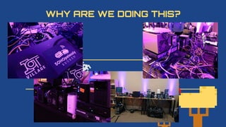 WHY ARE WE DOING THIS?
 