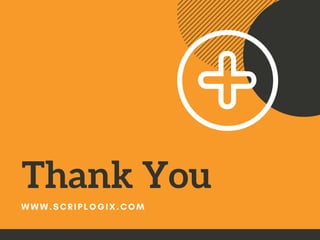 Thank You
WWW.SCRIPLOGIX.COM
 
