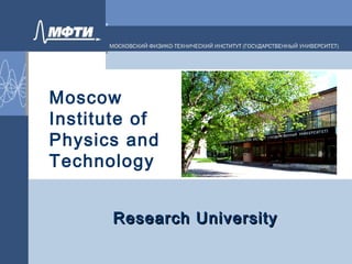 Moscow
Institute of
Physics and
Technology
Research UniversityResearch University
 