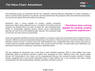 The Value Chain: Advertisers


The advertising groups we addressed fell into two categories: planning agencies responsible...