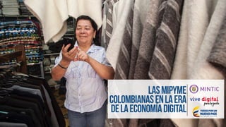 LasMiPyME
colombianasenlaera
delaEconomíaDigital
 