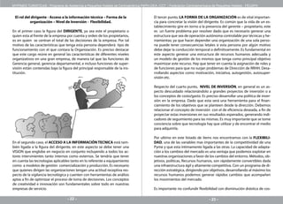 MYPIMES TURISTICAS - Programa de Asistencia a Pequeños Hoteles de Centroamérica PAPH-OEA -CCT / Federación Centroamericana de Pequeños Hoteles - FECAPH


 El rol del dirigente - Acceso a la información técnica – Forma de la                  El tercer punto, LA FORMA DE LA ORGANIZACIÓN es de vital importan-
           organización – Nivel de Inversión - Flexibilidad.                           cia para concretar la visión del dirigente. Es común que la vida de un es-
                                                                                       tablecimiento gire en torno a la presencia del gerente – propietario, este
En el primer caso la figura del DIRIGENTE, ya sea este el propietario o                es un fuerte problema por resolver dado que es necesario generar una
quien esta al frente de la empresa por cuenta y orden de los propietarios,             estructura que sea de operación autónoma controlable por técnicas y he-
es en quien se centran el total de las decisiones de la empresa. Por tal               rramientas; ya que hacer depender una organización de una sola perso-
motivo de las características que tenga esta persona dependerá tipo de                 na puede tener consecuencias letales si esta persona por algún motivo
funcionamiento con el que contara la Organización. Es preciso destacar                 debe dejar la conducción temporal o definitivamente. Es fundamental en
que este cargo reúne en general las características de diferentes niveles              este aspecto generar una estructura de recursos humanos adecuada y
organizativos en una gran empresa, de manera tal que las funciones de                  un modelo de gestión de los mismos que tenga como principal objetivo
Gerencia general, gerencia departamental, e incluso funciones de super-                maximizar este recurso. Hay que tener en cuenta la asignación de roles y
visión están contenidas bajo la figura del principal responsable de la ins-            de funciones para que no surjan problemas de Dirección de RRHH. Desa-
titución.                                                                              rrollando aspectos como motivación, iniciativa, autogestión, autosuper-
                                                                                       visión etc.

                                                                                       Respecto del cuarto punto, NIVEL DE INVERSIÓN, en general es un as-
                                                                                       pecto descuidado relacionándolo a grandes proyectos de inversión o a
                                                                                       los conceptos de costo/gasto. Es preciso desarrollar una política de inver-
                                                                                       sión en la empresa. Dado que esta será una herramienta para el finan-
                                                                                       ciamiento de los objetivos que se planteen desde la dirección. Debemos
                                                                                       relacionar el concepto de inversión con el de eficiencia deseada, a fin de
                                                                                       proyectar estas inversiones en sus resultados esperados, generando indi-
                                                                                       cadores de seguimiento para las mismas. Es muy importante que se tome
                                                                                       conciencia sobre que tecnología hay que utilizar y de encontrar el medio
                                                                                       para adquirirla.

                                                                                       Por ultimo en este listado de ítems nos encontramos con la FLEXIBILI-
En el segundo caso, el ACCESO A LA INFORMACIÓN TECNICA está tam-                       DAD, una de las variables mas importantes de la competitividad de una
bién ligada a la figura del dirigente, en este aspecto se debe tener una               Pyme y que esta íntimamente ligada a las otras. La capacidad de adapta-
VISION que englobe en negocio en conjunto incluyendo a todos los ac-                   ción a los cambios del mercado es una ventaja que podemos explotar en
tores intervinientes tanto internos como externos. Se tendría que tener                nuestras organizaciones a favor de los cambios del entorno. Métodos, ob-
en cuenta las tecnologías aplicables tanto en lo referente a equipamiento              jetivos, políticas, Recursos humanos, son rápidamente convertibles dada
como a modelos de gestión comercialización y producción. Es necesario                  una infraestructura ágil y altamente competitiva. Con un programa de di-
que quienes dirigen las organizaciones tengan una actitud receptiva res-               rección estratégica, dirigiendo por objetivos, desarrollando al máximo los
pecto de la vigilancia tecnológica y cuenten con herramientas de análisis              recursos humanos podemos generar rápidos cambios que acompañen
aptas a fin de optimizar el proceso de toma de decisiones. Los conceptos               los movimientos del mercado.
de creatividad e innovación son fundamentales sobre todo en nuestras
empresas de servicio.                                                                  Es importante no confundir flexibilidad con disminución drástica de cos-

                                   - 22 -                                                                                 - 23 -
 