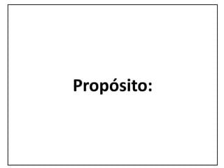 Propósito:
 