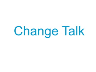 Change Talk
 