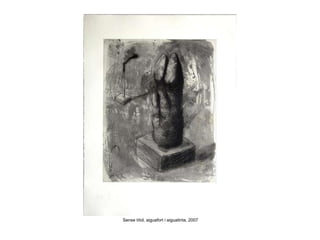 Sense títol, aiguafort i aiguatinta, 2007 