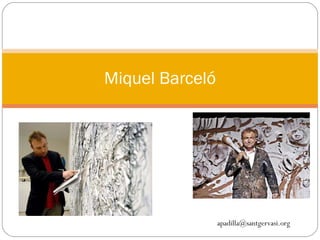 Miquel Barceló [email_address] 