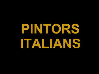 PINTORS ITALIANS 