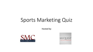 Sports Marketing Quiz
Hosted by
 