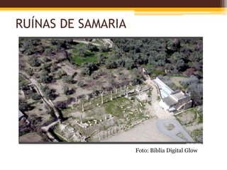 RUÍNAS DE SAMARIA
Foto: Bíblia Digital Glow
 