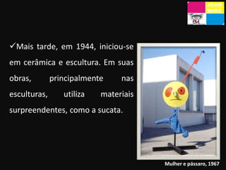 Em 1937, trabalhou em pinturas-mural.Miro-Wand_in_Ludwigshafen