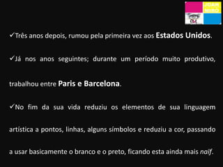 <ul><li>Em 1941, concebeu a sua mais conhecida e radiante obra: Números e constelações em amor com uma mulher. </li></li><...