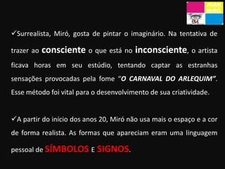 …é obvio que este autor não utilizou as técnicas aqui referidas, no quadro “Personagem atirando pedras a um pássaro”; em c...