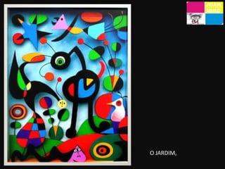 <ul><li>Surrealista, Miró, gosta de pintar o imaginário. Na tentativa de trazer ao consciente o que está no inconsciente, ...