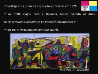 Participou na primeira exposição surrealista em 1925.