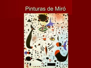 Pinturas de MiróPinturas de Miró
 