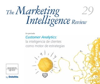 The

Marketing
29
Intelligence Review
En portada

Customer Analytics:
la inteligencia de clientes
como motor de estrategias

 