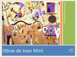 Obras de Joan Miró

                     «Carnaval de arlequines»
 