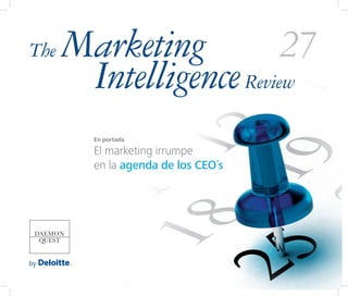 The   Marketing          27
       Intelligence Review
        En portada

        El marketing irrumpe
        en la agenda de los CEO´s
 