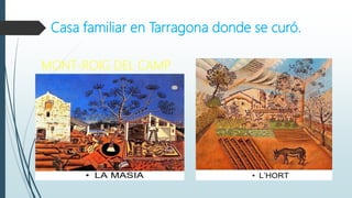 Casa familiar en Tarragona donde se curó.
MONT-ROIG DEL CAMP