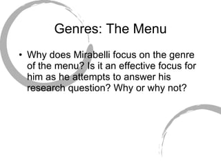 Genres: The Menu Why does Mirabelli focus on the genre of the menu? Is it an effective focus for him as he attempts to answer his research question? Why or why not? 