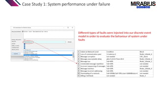 Case Study 1: System performance under failure
Different types of faults were injected into our discrete event
model in order to evaluate the behaviour of system under
faults
 