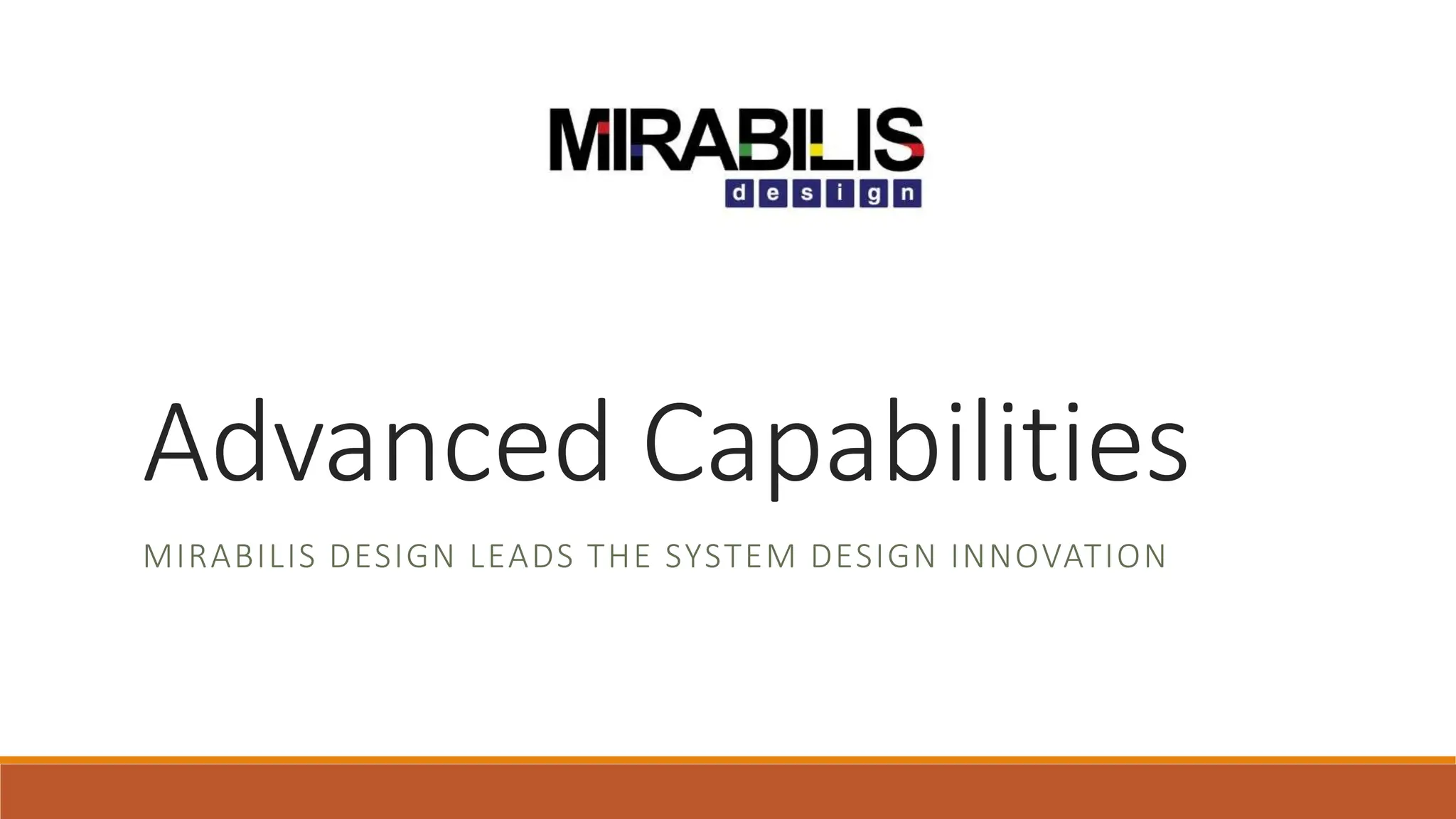 MIRABILIS DESIGN LEADS THE SYSTEM DESIGN INNOVATION
Advanced Capabilities
 
