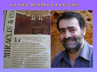 LA FICCIÓ DINS LA FICCIÓ... 