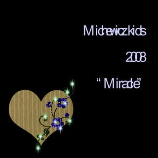 Michewicz kids 2008 “ Miracle” 
