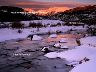 Pray fervently and leave the Rest to God Click to continue 