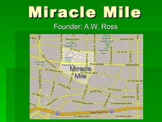 Miracle Mile Founder: A.W. Ross 