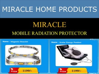 MIRACLE HOME PRODUCTS 
MIRACLE 
MOBILE RADIATION PROTECTOR 
 
