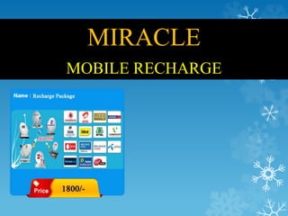 MIRACLE 
MOBILE RECHARGE 
 