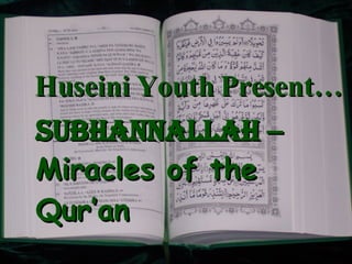 Huseini Youth Present… SUBHANNALLAH  –  Miracles of the Qur’an 
