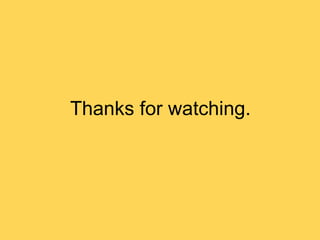 Thanks for watching.
 