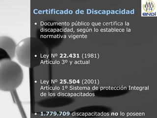 Certificado de Discapacidad <ul><li>Documento público que  certifica  la discapacidad, según lo establece la normativa vig...