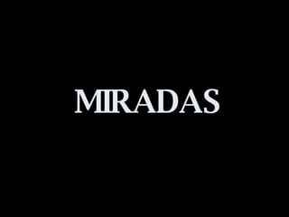 MIRADAS 