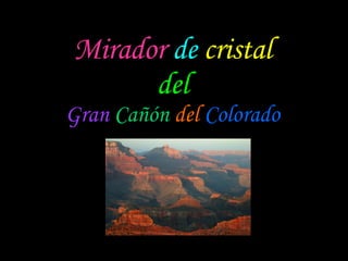 Mirador   de  cristal del Gran   Cañón   del  Colorado 
