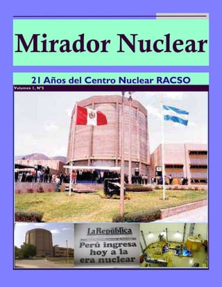 Mirador Nuclear
21 Años del Centro Nuclear RACSO
Volumen 1, N°5

 