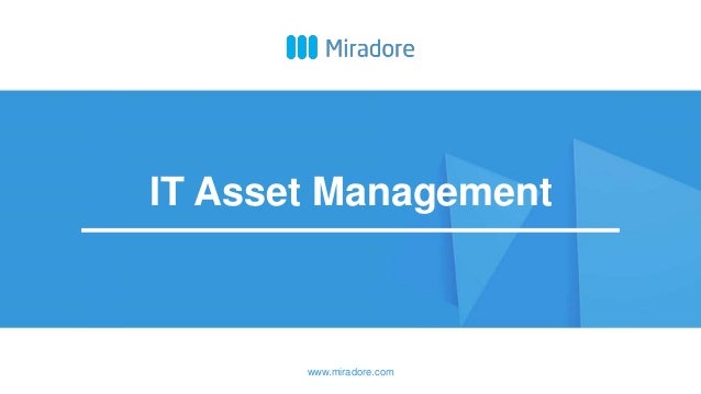 www.miradore.com IT Asset Management