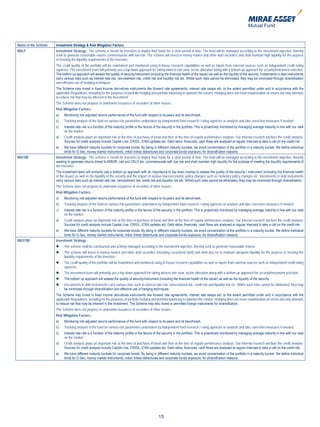 Name of the Scheme   Investment Strategy & Risk Mitigation Factors
MALF                 Investment Strategy:- The scheme is meant for investors to deploy their funds for a short period of time. The fund will be managed according to the investment objective, thereby
                     seek to generate reasonable returns commensurate with low risk. The scheme will invest in money market and other debt securities and shall maintain high liquidity for the purpose
                     of meeting the liquidity requirements of the investors.
                     The credit quality of the portfolio will be maintained and monitored using in-house research capabilities as well as inputs from external sources such as independent credit rating
                     agencies. The investment team will primarily use a top down approach for taking interest rate view, sector allocation along with a bottom up approach for security/instrument selection.
                     The bottom up approach will assess the quality of security/instrument (including the financial health of the issuer) as well as the liquidity of the security. Investments in debt instruments
                     carry various risks such as interest rate risk, reinvestment risk, credit risk and liquidity risk etc. Whilst such risks cannot be eliminated, they may be minimized through diversification
                     and effective use of hedging techniques.
                     The Scheme may invest in fixed income derivatives instruments like forward rate agreements, interest rate swaps etc. to the extent permitted under and in accordance with the
                     applicable Regulations, including for the purposes of portfolio hedging and portfolio balancing to optimize the returns. Hedging does not mean maximization of returns but only attempts
                     to reduce risk that may be inherent in the investment.
                     The Scheme does not propose to underwrite issuances of securities of other issuers.
                     Risk Mitigation Factors:-
                     a)    Monitoring risk adjusted returns performance of the fund with respect to its peers and its benchmark.
                     b)    Tracking analysis of the fund on various risk parameters undertaken by independent fund research / rating agencies or analysts and take corrective measures if needed.
                     c)    Interest rate risk is a function of the maturity profile or the tenure of the security in the portfolio. This is proactively monitored by managing average maturity in line with our view
                           on the market.
                     d)    Credit analysis plays an important role at the time of purchase of bond and then at the time of regular performance analysis. Our internal research anchors the credit analysis.
                           Sources for credit analysis include Capital Line, CRISIL, ICRA updates etc. Debt ratios, financials, cash flows are analysed at regular intervals to take a call on the credit risk.
                     e)    We have different maturity buckets for corporate bonds. By being in different maturity buckets, we avoid concentration of the portfolio in a maturity bucket. We define individual
                           limits for G Sec, money market instruments, mibor linked debentures and corporate bonds exposure, for diversification reasons.
MACMF                Investment Strategy:- The scheme is meant for investors to deploy their funds for a short period of time. The fund will be managed according to the investment objective, thereby
                     seeking to generate returns linked to MIBOR, call and CBLO etc. commensurate with low risk and shall maintain high liquidity for the purpose of meeting the liquidity requirements of
                     the investors.
                     The investment team will primarily use a bottom up approach with an importance to top down overlay to assess the quality of the security / instrument (including the financial health
                     of the issuer) as well as the liquidity of the security and the impact of various macroeconomic policy changes such as monetary policy changes etc. Investments in debt instruments
                     carry various risks such as interest rate risk, reinvestment risk, credit risk and liquidity risk etc. Whilst such risks cannot be eliminated, they may be minimized through diversification.
                     The Scheme does not propose to underwrite issuances of securities of other issuers.
                     Risk Mitigation Factors:-
                     a)    Monitoring risk adjusted returns performance of the fund with respect to its peers and its benchmark.
                     b)    Tracking analysis of the fund on various risk parameters undertaken by independent fund research / rating agencies or analysts and take corrective measures if needed.
                     c)    Interest rate risk is a function of the maturity profile or the tenure of the security in the portfolio. This is proactively monitored by managing average maturity in line with our view
                           on the market.
                     d)    Credit analysis plays an important role at the time of purchase of bond and then at the time of regular performance analysis. Our internal research anchors the credit analysis.
                           Sources for credit analysis include Capital Line, CRISIL, ICRA updates etc. Debt ratios, financials, cash flows are analysed at regular intervals to take a call on the credit risk.
                     e)    We have different maturity buckets for corporate bonds. By being in different maturity buckets, we avoid concentration of the portfolio in a maturity bucket. We define individual
                           limits for G Sec, money market instruments, mibor linked debentures and corporate bonds exposure, for diversification reasons.
MASTBF               Investment Strategy:-
                     		 scheme shall be constructed and actively managed according to the investment objective, thereby seek to generate reasonable returns.
                       The
                     		 scheme will invest in money market and other debt securities (including securitized debt) and shall also try to maintain adequate liquidity for the purpose of meeting the
                       The
                       liquidity requirements of the investors.
                     		 credit quality of the portfolio will be maintained and monitored using in-house research capabilities as well as inputs from external sources such as independent credit rating
                       The
                       agencies.
                     		 investment team will primarily use a top down approach for taking interest rate view, sector allocation along with a bottom up approach for security/instrument selection.
                       The
                     		 bottom up approach will assess the quality of security/instrument (including the financial health of the issuer) as well as the liquidity of the security.
                       The
                       Investments in debt instruments carry various risks such as interest rate risk, reinvestment risk, credit risk and liquidity risk etc. Whilst such risks cannot be eliminated, they may
                     		
                       be minimized through diversification and effective use of hedging techniques.
                     The Scheme may invest in fixed income derivatives instruments like forward rate agreements, interest rate swaps etc. to the extent permitted under and in accordance with the
                     applicable Regulations, including for the purposes of portfolio hedging and portfolio balancing to optimize the returns. Hedging does not mean maximization of returns but only attempts
                     to reduce risk that may be inherent in the investment. The Scheme may also invest in permitted foreign instruments for diversification.
                     The Scheme does not propose to underwrite issuances of securities of other issuers.
                     Risk Mitigation Factors:-
                     a)    Monitoring risk adjusted returns performance of the fund with respect to its peers and its benchmark.
                     b)    Tracking analysis of the fund on various risk parameters undertaken by independent fund research / rating agencies or analysts and take corrective measures if needed.
                     c)    Interest rate risk is a function of the maturity profile or the tenure of the security in the portfolio. This is proactively monitored by managing average maturity in line with our view
                           on the market.
                     d)    Credit analysis plays an important role at the time of purchase of bond and then at the time of regular performance analysis. Our internal research anchors the credit analysis.
                           Sources for credit analysis include Capital Line, CRISIL, ICRA updates etc. Debt ratios, financials, cash flows are analysed at regular intervals to take a call on the credit risk.
                     e)    We have different maturity buckets for corporate bonds. By being in different maturity buckets, we avoid concentration of the portfolio in a maturity bucket. We define individual
                           limits for G Sec, money market instruments, mibor linked debentures and corporate bonds exposure, for diversification reasons.




                                                                                                   15
 