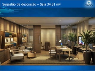 Sugestão de decoração – Sala 34,81 m²
 