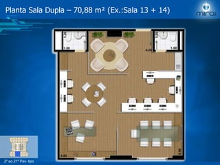 2º ao 21º Pav. tipo
Planta Sala Dupla – 70,88 m² (Ex.:Sala 13 + 14)
 