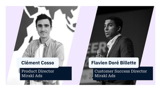 Product Director
Mirakl Ads
Customer Success Director
Mirakl Ads
Clément Cosso Flavien Doré Billette
 