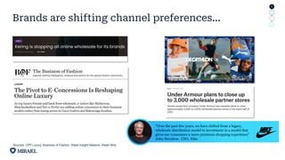 Brands are shifting channel preferences…
“Over the past few years, we have shifted from a legacy,
wholesale distribution model to investment in a model that
gives our consumers a more premium shopping experience”
John Donahoe, CEO, Nike
Sources: CPP Luxury, Business of Fashion, Retail Insight Network, Retail Wire
1
2
3
4
 