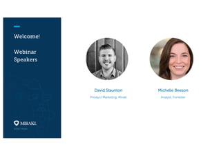 Welcome!
Webinar
Speakers
Michelle Beeson
Analyst, Forrester
David Staunton
Product Marketing, Mirakl
 