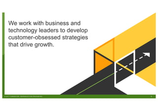 We work with business and
technology leaders to develop
customer-obsessed strategies
that drive growth.
5© 2017 FORRESTER. REPRODUCTION PROHIBITED.
 