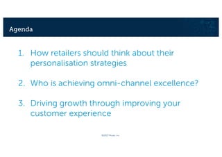 ©2017 Mirakl, Inc.
Agenda
1. How retailers should think about their
personalisation strategies
2. Who is achieving omni-channel excellence?
3. Driving growth through improving your
customer experience
 