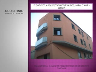 ELEMENTOS ARQUITECTONICOS VARIOS, MIRALCAMP - LERIDAJULIO DI PINTOARQUITECTO TECNICOVISTA GENERAL, ELEMENTOS ARQUITECTONICOS DE GRC TIPO CASCARA