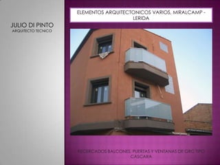 ELEMENTOS ARQUITECTONICOS VARIOS, MIRALCAMP - LERIDAJULIO DI PINTOARQUITECTO TECNICORECERCADOS BALCONES, PUERTAS Y VENTANAS DE GRC TIPO CASCARA